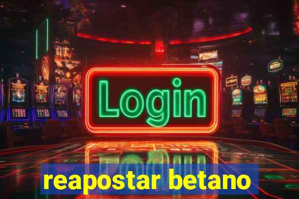 reapostar betano